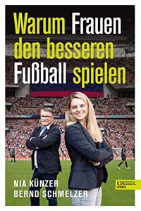 Warum Frauen den besseren FuÃŸball spielen