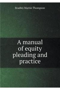 A Manual of Equity Pleading and Practice