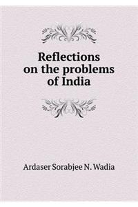 Reflections on the Problems of India