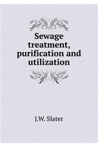 Sewage treatment, purification and utilization