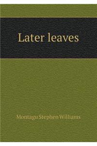 Later Leaves