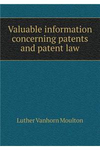 Valuable Information Concerning Patents and Patent Law