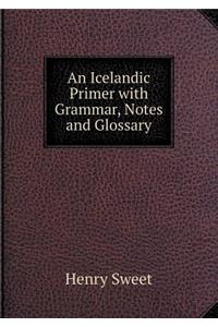 An Icelandic Primer with Grammar, Notes and Glossary