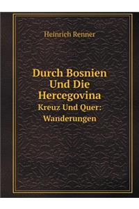 Durch Bosnien Und Die Hercegovina Kreuz Und Quer