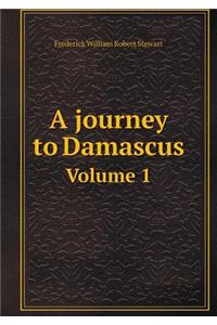 A Journey to Damascus Volume 1