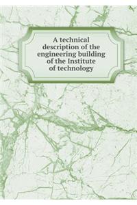 A Technical Description of the Engineering Building of the Institute of Technology