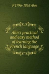 Ahn's practical and easy method of learning the French language