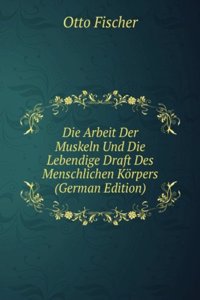 DIE ARBEIT DER MUSKELN UND DIE LEBENDIG