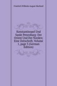 Konstantinopel Und Sankt Petersburg: Der Orient Und Der Norden; Eine Zeitschrift, Volume 1, page 3 (German Edition)