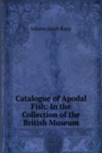 Catalogue of Apodal Fish: In the Collection of the British Museum