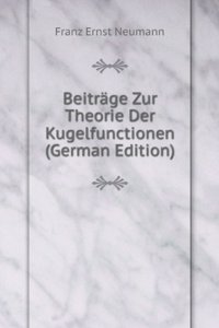 Beitrage Zur Theorie Der Kugelfunctionen (German Edition)