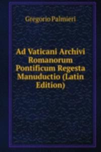 Ad Vaticani Archivi Romanorum Pontificum Regesta Manuductio (Latin Edition)