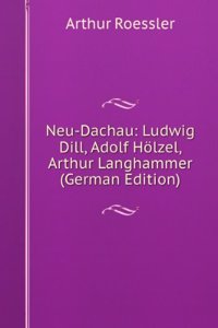 Neu-Dachau: Ludwig Dill, Adolf Holzel, Arthur Langhammer (German Edition)