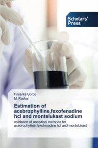 Estimation of acebrophylline, fexofenadine hcl and montelukast sodium
