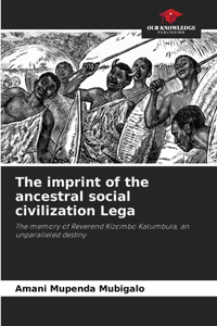 imprint of the ancestral social civilization Lega