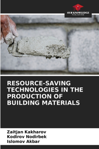 Resource-Saving Technologies in the Production of Building Materials