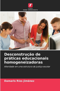 Desconstrução de práticas educacionais homogeneizadoras