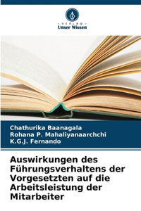 Auswirkungen des Führungsverhaltens der Vorgesetzten auf die Arbeitsleistung der Mitarbeiter