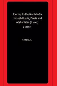 Journey to the North India through Russia, Persia and Afghanistan (2 Vols)