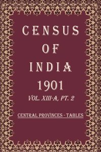 Census of India 1901: Central Provinces - Provincial Tables Volume Book 34 Vol. XIII. Pt. 3 [Hardcover]