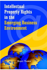 Intellectual Property Rights in the Emerging Business Environment