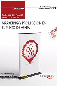 Cuaderno del alumno. Marketing y promocion en el punto de venta (UF2394). Certificados de profesionalidad. Gestion de marketing y comunicacion (COMM0112)