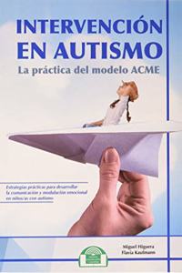 Intervencion en Autismo. La practica del modelo ACME
