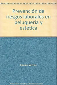 Prevencion de riesgos laborales en peluqueria y estetica (Spanish Edition)