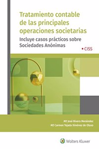 Tratamiento contable de las principales operaciones societarias: Incluye casos practicos sobre Sociedades Anonimas