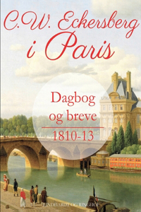 C.W. Eckersberg i Paris. Dagbog og breve 1810-13