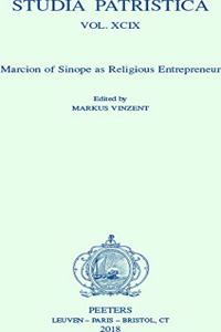 Studia Patristica. Vol. XCIX - Marcion of Sinope as Religious Entrepreneur