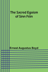 Sacred Egoism of Sinn Féin