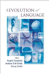 Evolution of Language, the - Proceedings of the 6th International Conference (Evolang6)