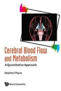 Cerebral Blood Flow and Metabolism: A Quantitative Approach