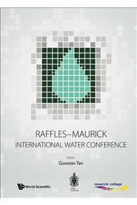 Raffles-Maurick International Water Conference: Raffles-Maurick International Water Conference Raffles Institution, Singapore, 9 - 13 Jun 2014