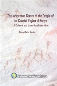 The Indigenous Games of the People of the Coastal Region of Kenya. a Cultural and Educational Appraisal