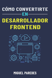 Cómo convertirte en Desarrollador Frontend