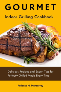 Gourmet Indoor Grilling Cookbook