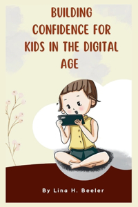 Building Confidence for Kids in the Digital Age