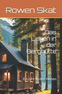 Das Leben in der Berghütte
