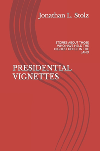 Presidential Vignettes