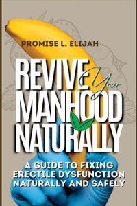 Revive Your Manhood Naturally