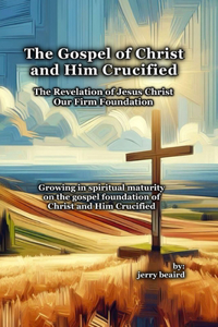 Gospel of Christ and Him Crucified