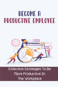 Become A Productive Employee