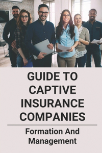 Guide To Captive Insurance Companies