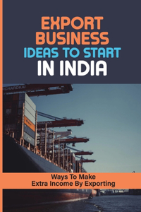 Export Business Ideas To Start In India