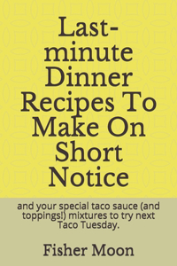 Last-minute Dinner Recipes To Make On Short Notice