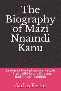 The Biography of Mazi Nnamdi Kanu