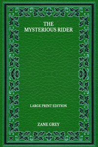 The Mysterious Rider - Large Print Edition