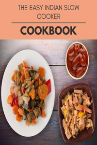 The Easy Indian Slow Cooker Cookbook